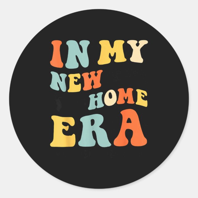 In My New Home Era, New Homeowners, Home Owner 202 Classic Round Sticker (Front)