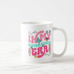 In My Nutcracker Era Nutcracker Squad Nk Christmas Coffee Mug