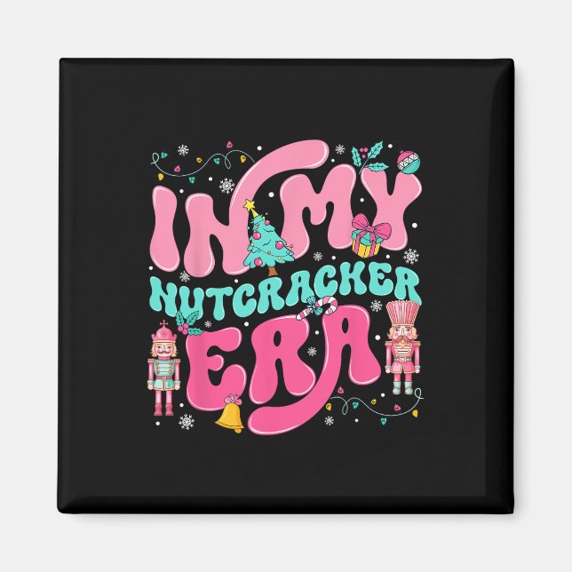In My Nutcracker Era Nutcracker Squad Pink Christm Magnet (Front)