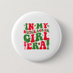 In My Nutcracker Girl Era Groovy Christmas Nutcrac 6 Cm Round Badge