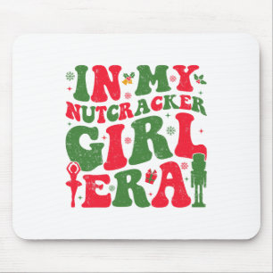 In My Nutcracker Girl Era Groovy Christmas Nutcrac Mouse Pad