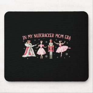 In My Nutcracker Mum Era Christmas Xmas Holiday Pa Mouse Pad