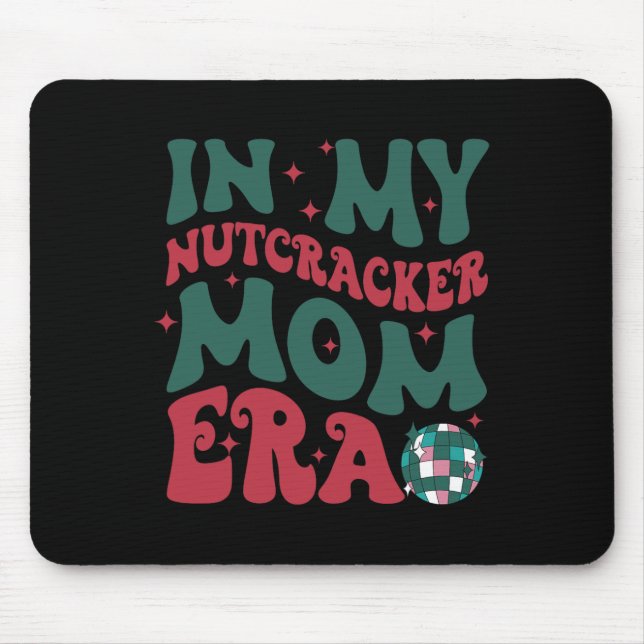 In My Nutcracker Mum Era Mouse Pad (Front)