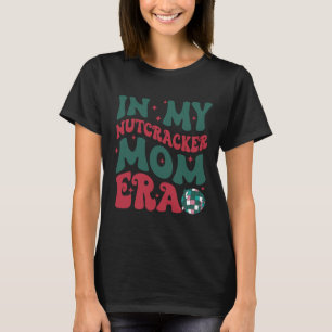 In My Nutcracker Mum Era T-Shirt