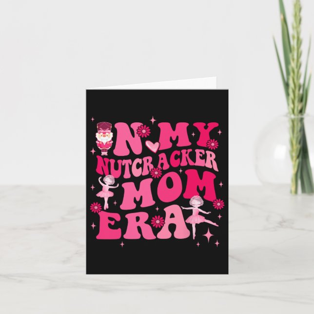 In My Nutcracker Mum Erachristmas Nutcracker Balle Card (Front)