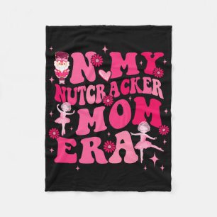 In My Nutcracker Mum Erachristmas Nutcracker Balle Fleece Blanket