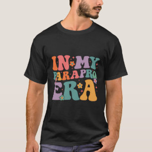 In My Parapro Era Paraprofessional Paraeducator Fi T-Shirt