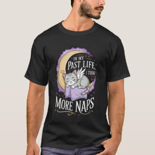 in My Past Life I Took More Naps Funny Cat T-Shirt
