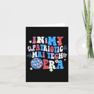 In My Patriotic Mri Era Mri Tech Happy 4th Of July Card