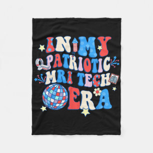 In My Patriotic Mri Era Mri Tech Happy 4th Of July Fleece Blanket