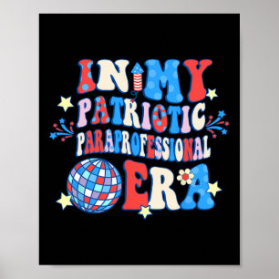 In My Patriotic Paraprofessional Era Happy 4th Of Poster