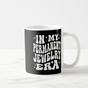 In My Permanent Jewelry Era, Artist Technician Coffee Mug