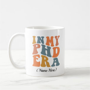 In my Phd Era Coffee Mug