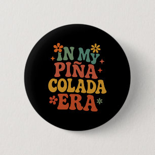 In My Pina Colada Era Shirt Funny Cruise Vacation  6 Cm Round Badge