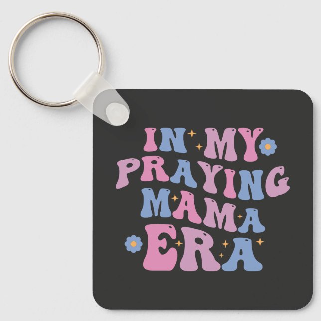 In My Praying Mama Era Key Ring (Front)