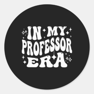 In My Professor Era College University Faculty Tea Classic Round Sticker