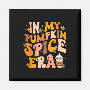 In My Pumpkin Spice Era Autumn Thanksgiving Happy Magnet