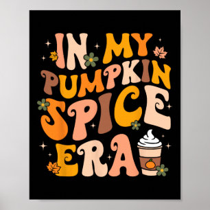 In My Pumpkin Spice Era Autumn Thanksgiving Happy  Poster