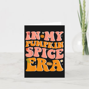 In My Pumpkin Spice Era Pumpkin Spice Groovy Fall Card