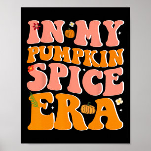 In My Pumpkin Spice Era Pumpkin Spice Groovy Fall  Poster