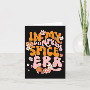 In My Pumpkin Spice Era Thanksgiving Autumn Fall Y Card