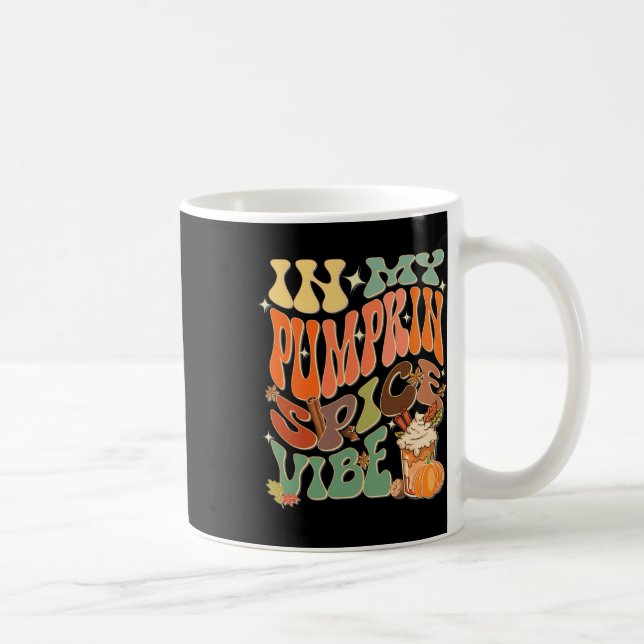 In My Pumpkin Spice Vibe Halloween Thanksgiving Fa Coffee Mug (Right)