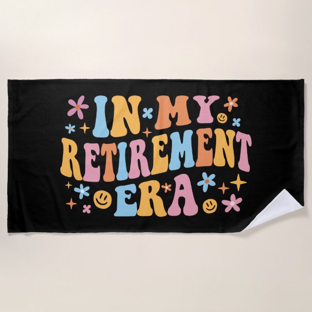 In My Retirement Era I Beach Towel (Front)