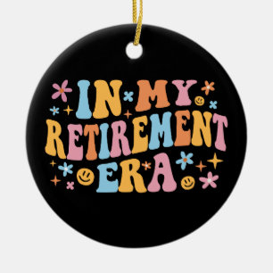 In My Retirement Era I Ceramic Ornament