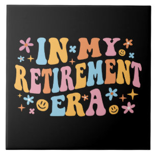In My Retirement Era I Ceramic Tile