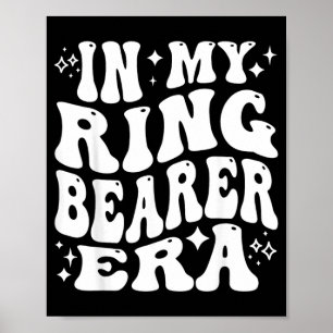 In My Ring Bearer Era Funny Ring Security Wedding Poster