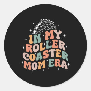 In My Roller Coaster Mom Era Mothers Day  Classic Round Sticker