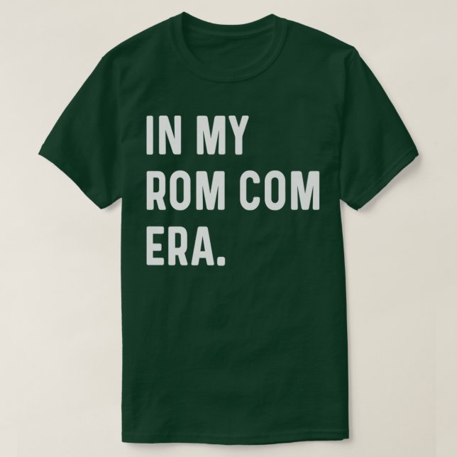 In My Rom Com Era - Funny Eras Trend Saying Valent T-Shirt (Design Front)