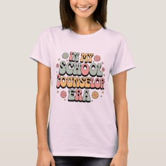 In My School Counsellor Era - Fun & Inspirational  T-Shirt