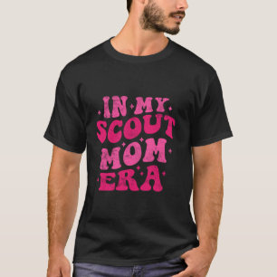 In My Scout Mum Era Funny Scout Mum Groovy Mothers T-Shirt