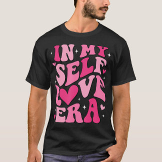In My Self Love Era Valentines Day Self Love Club  T-Shirt