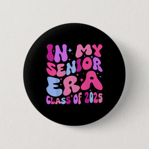 In My Senior Era Cl Of 2025 Senior 2025 Men Women 6 Cm Round Badge