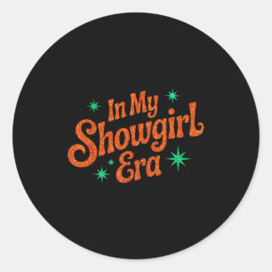 In My Show Girl Era Graphic Tees For Women Girls  Classic Round Sticker
