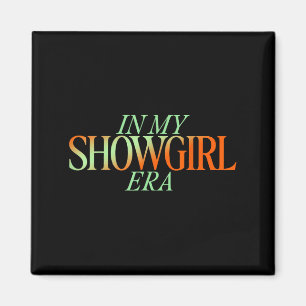 In My Showgirl Era - Showgirl New Era Vibes  Magnet