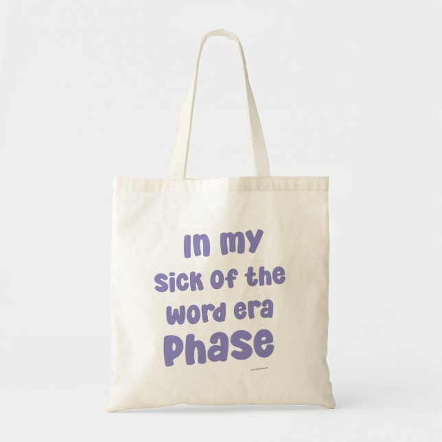 In My Sick of The Word Era Phase Funny Slogan Tote Bag (Front)