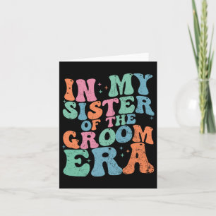 In My Sister Of The Groom Era Sister Of The Groom Card