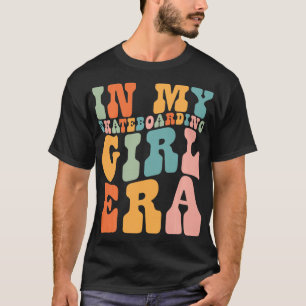 in My Skateboarding Girl Era Retro for Girl Women T-Shirt