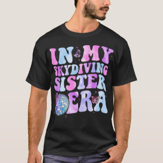 In My Skydiving Sister Era Retro for Sister Women  T-Shirt