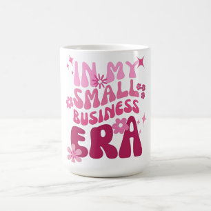  In My Small Business Era   Coffee Mug