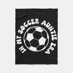 In My Soccer Auntie Era On Byck Soccer Aunt Fleece Blanket