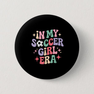 In My Soccer Girl Era Groovy Tee Football Girls Pl 6 Cm Round Badge
