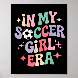 In My Soccer Girl Era Groovy Tee Football Girls Pl Poster