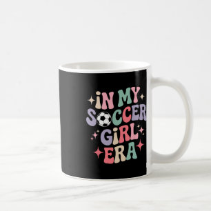 In My Soccer Girl Era Groovy Tee Footll Girls Play Coffee Mug