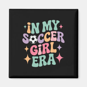 In My Soccer Girl Era Groovy Tee Footll Girls Play Magnet