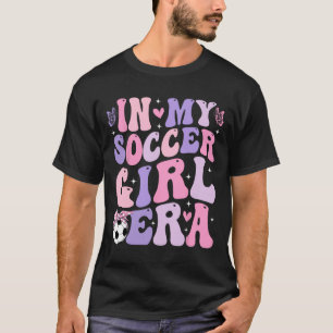 In My Soccer Girl Era Retro Groovy Soccer Girl _2  T-Shirt
