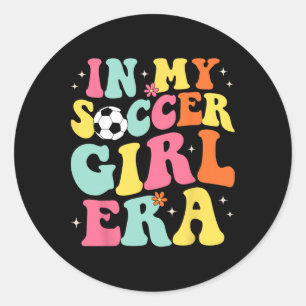 In My Soccer Girl Era Retro Groovy Soccer Girl Classic Round Sticker